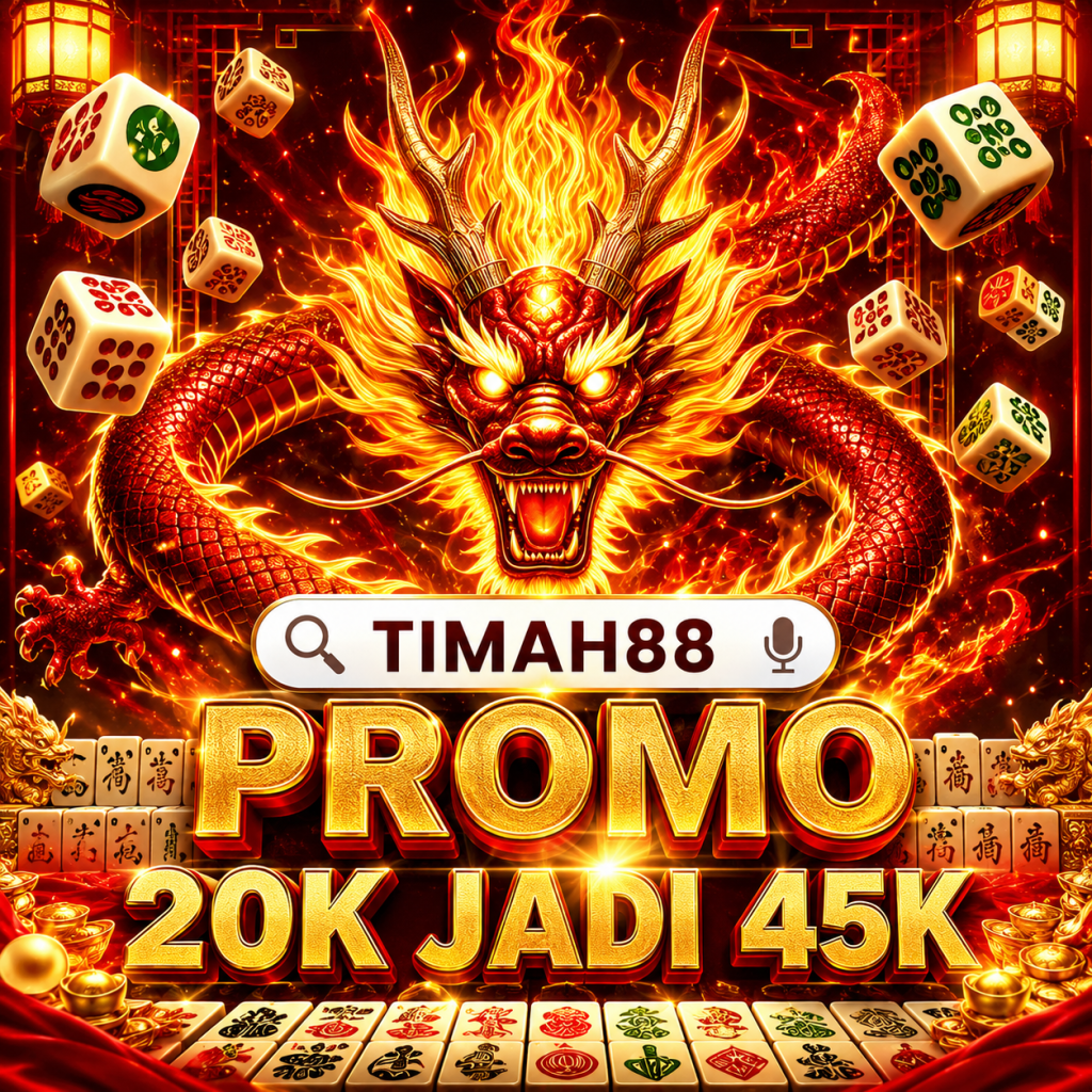 TIMAH88 promo 20K jadi 45K dengan bonus member baru dan naga merah emas