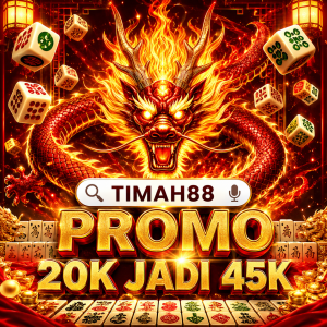 TIMAH88 promo 20K jadi 45K dengan bonus member baru dan naga merah emas